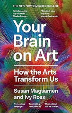 Your Brain on Art - How the Arts Transform Us
